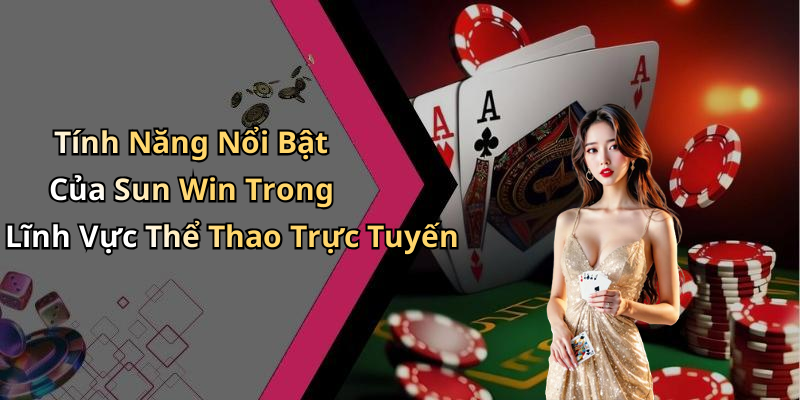 the-thao-sun-win-kham-pha-the-gioi-giai-tri-dinh-cao-online